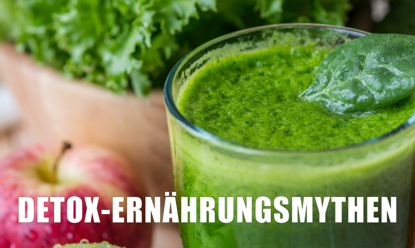 Ernährungsmythen: Detox – Basendiäten, Saftkuren, Leberreinigungen Ernährungsmythen: Detox – Basendiäten, Saftkuren, Leberreinigungen