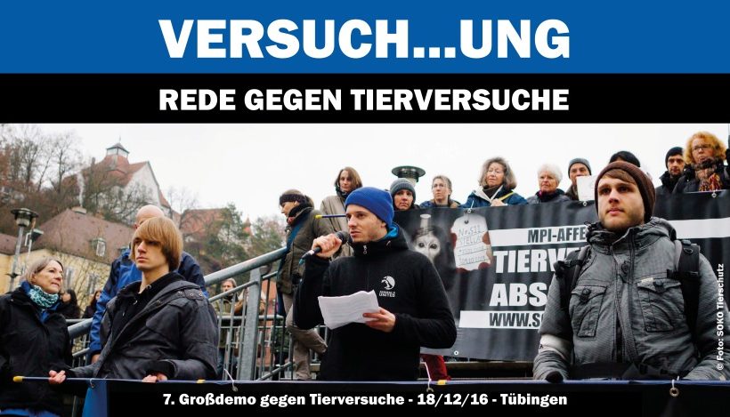 “Tierversuch…ung? Vorwärts in die Vergangenheit!” – Rede gegen Tierversuche / Tübingen, 18.12.16 “Tierversuch…ung? Vorwärts in die Vergangenheit!” – Rede gegen Tierversuche / Tübingen, 18.12.16