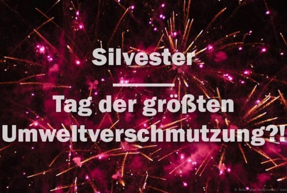 Silvester – Tag der größten Luftverschmutzung?! Silvester – Tag der größten Luftverschmutzung?!