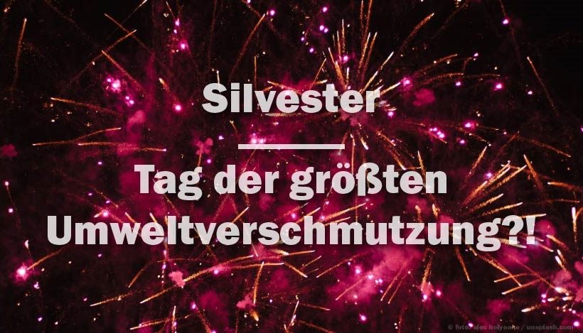 Silvester – Tag der größten Luftverschmutzung?! Silvester – Tag der größten Luftverschmutzung?!