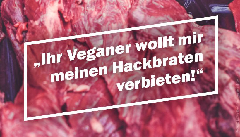 „Ihr Veganer wollt mir meinen Hackbraten verbieten!“ – Eine Streitschrift. „Ihr Veganer wollt mir meinen Hackbraten verbieten!“ – Eine Streitschrift.