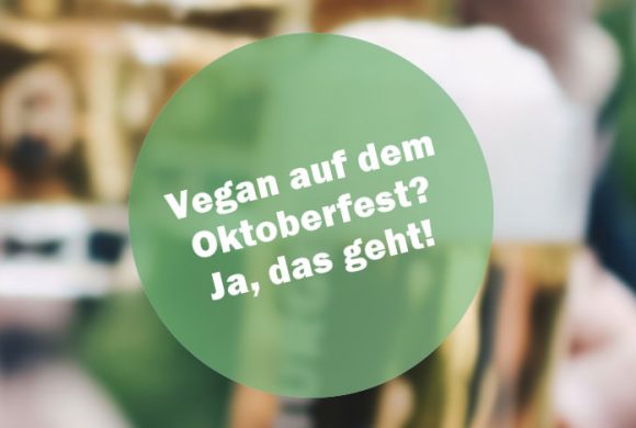 Oktoberfest – Boarisch feiern geht auch vegan! Oktoberfest – Boarisch feiern geht auch vegan!