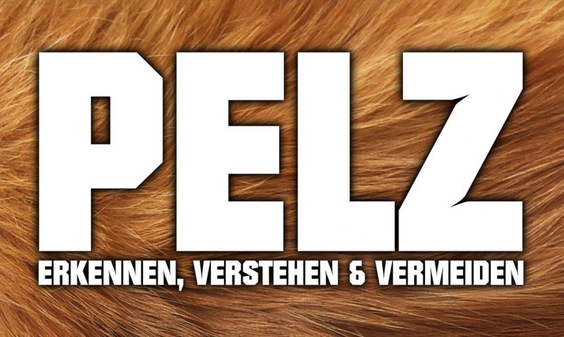 Pelz: Erkennen, verstehen & vermeiden (Vortrag) Pelz: Erkennen, verstehen & vermeiden (Vortrag)